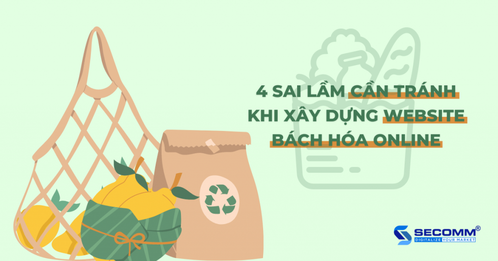 4 sai lầm cần tránh khi xây dựng website bách hóa online