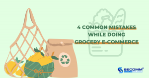 4 common mistakes while doing grocery e-commerce