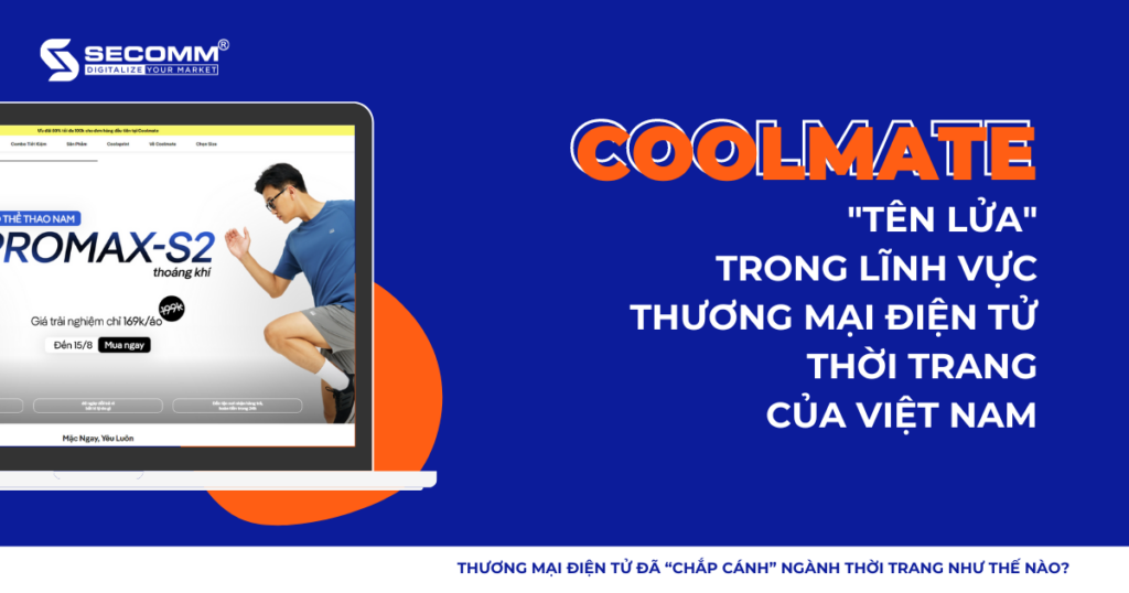 Thương mại điện tử đã “chắp cánh” ngành thời trang như thế nào - Coolmate