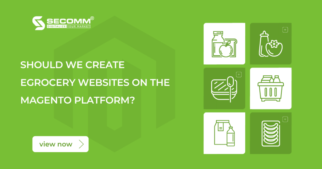 should we create egrocery websites on the magento platform